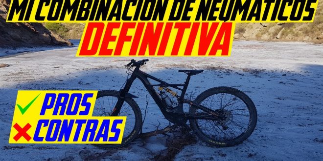 CUAL ES LA MEJOR COMBINACIÓN DE NEUMÁTICOS PARA EBIKE ENDURO MTB?