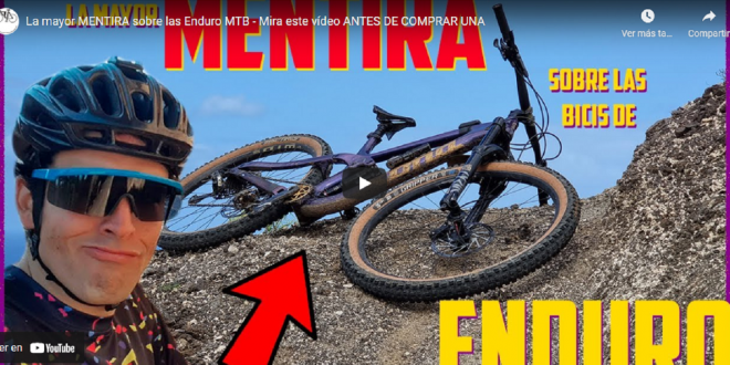 LA MENTIRA MAS GRANDE DEL ENDURO MTB